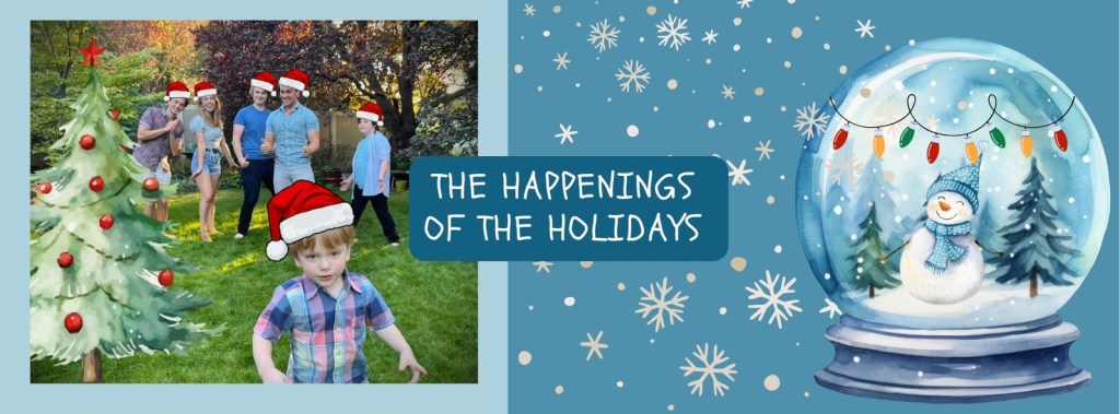 The Happenings of the&nbsp;Holidays